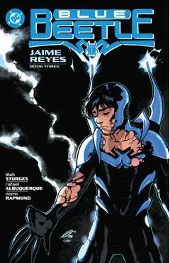 Blue Beetle: Jaime Reyes Book Three - Lilah Sturges