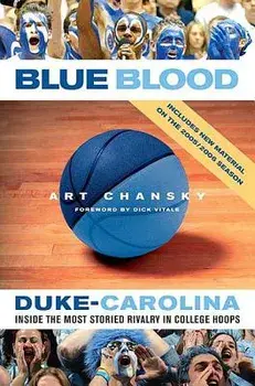 Blue Blood: Duke-Carolina: Inside the Most Storied Rivalry in College Hoops, Paperback/Art Chansky