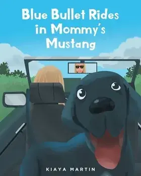 Blue Bullet Rides in Mommy's Mustang, Paperback/Kiaya Martin
