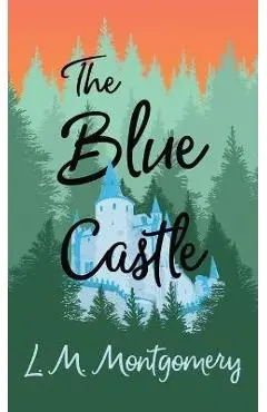 Blue Castle - Lucy Maud Montgomery