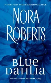 Blue Dahlia: In the Garden Trilogy/Nora Roberts