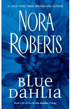 Blue Dahlia: In the Garden Trilogy - Nora Roberts