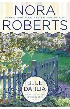 Blue Dahlia - Nora Roberts