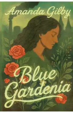 Blue Gardenia - Amanda Gilby