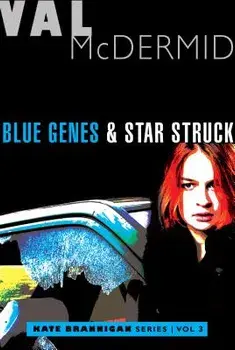 Blue Genes and Star Struck: Kate Brannigan Mysteries #5 and #6, Paperback/Val McDermid