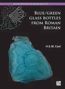 Blue/Green Glass Bottles from Roman Britain. Square and Other Prismatic Forms, Paperback/***