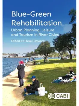 Blue-Green Rehabilitation. Urban Planning, Leisure and Tourism in River Cities, Hardback/***