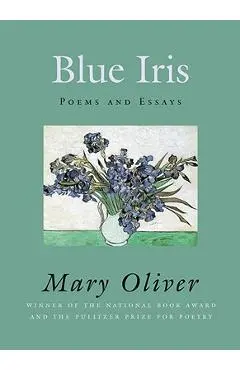 Blue Iris - Mary Oliver