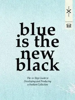 Blue Is the New Black: The 10 Step Guide to Developing and Producing a Fashion Collection, Paperback/Susie Breuer