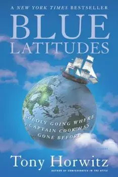 Blue Latitudes: Boldly Going Where Captain Cook Has Gone Before, Paperback/Tony Horwitz