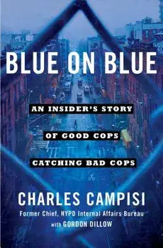 Blue on Blue: An Insider's Story of Good Cops Catching Bad Cops, Paperback/Charles Campisi