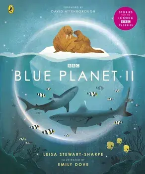 Blue Planet II. For young wildlife-lovers inspired by David Attenborough's series, Paperback/Leisa Stewart-Sharpe