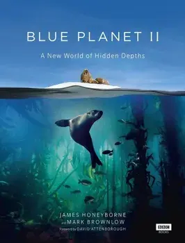 Blue Planet II, Hardcover/James Honeyborne