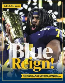 Blue Reign!. The Story of the 2023 Michigan Wolverines' Legendary Run to the National Championship, Paperback/***