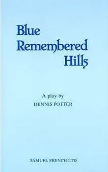 Blue Remembered Hills/Denis Potter