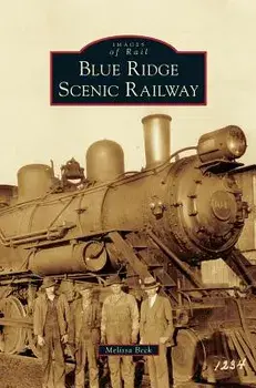 Blue Ridge Scenic Railway, Hardcover/Melissa Beck