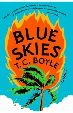 Blue Skies - T. C. Boyle