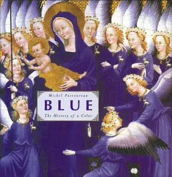 Blue: The History of a Color, Hardcover/Michel Pastoureau