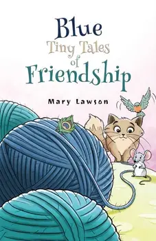 Blue: Tiny Tales of Friendship, Paperback/Mary Lawson