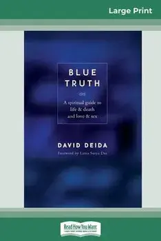 Blue Truth (16pt Large Print Edition), Paperback/David Deida