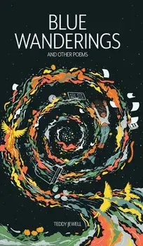 Blue Wanderings: And Other Poems, Hardcover/Teddy Jewell