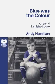 Blue was the Colour. A Tale of Tarnished Love, Paperback/Andy Hamilton
