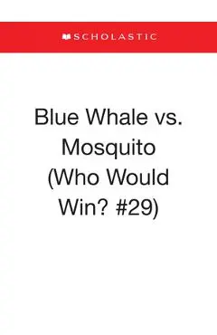 Blue Whale vs. Mosquito (Who Would Win? #29) - Jerry Pallotta