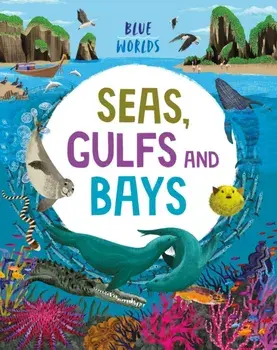 Blue Worlds: Seas, Gulfs and Bays, Paperback/Anita Ganeri