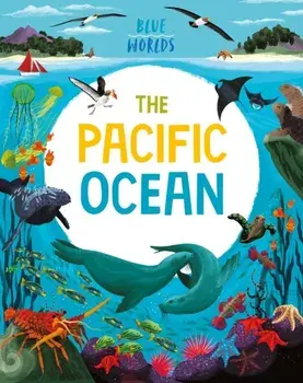 Blue Worlds: The Pacific Ocean, Paperback/Anita Ganeri