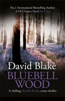 Bluebell Wood. A chilling Norfolk Broads crime thriller, 2 New edition, Paperback/David Blake