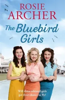 Bluebird Girls. The Bluebird Girls 1, Paperback/Rosie Archer