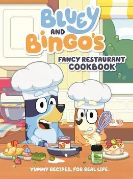 Bluey and Bingo's Fancy Restaurant Cookbook: Yummy Recipes, for Real Life, Hardcover/Penguin Young Readers Licenses