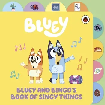 Bluey: Bluey and Bingo’s Book of Singy Things. Tabbed Board Book, Board book/Bluey