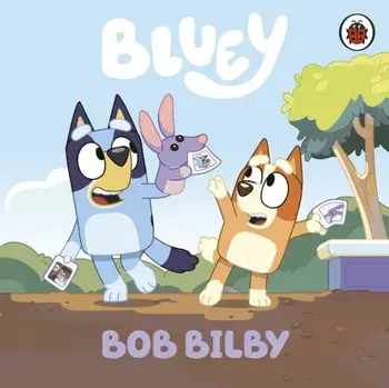 Bluey: Bob Bilby, Board book/Bluey