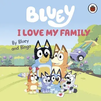 Bluey: I Love My Family, Board book/Bluey