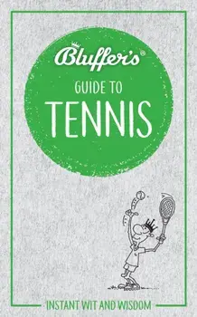 Bluffer's Guide to Tennis. Instant Wit & Wisdom, Paperback/Dave Whitehead