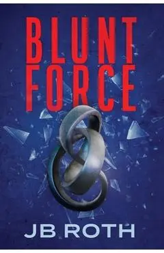 Blunt Force - Jb Roth