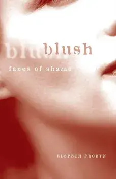 Blush. Faces of Shame, Paperback/Elspeth Probyn