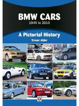 BMW Cars 1945 to 2013. A Pictorial History, Paperback/Trevor Alder
