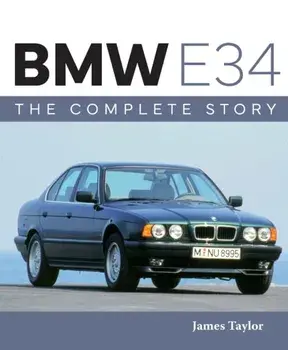 BMW E34 – The Complete Story, Hardback/James Taylor