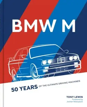 BMW M. 50 Years of the Ultimate Driving Machines, Hardback/Tony Lewin