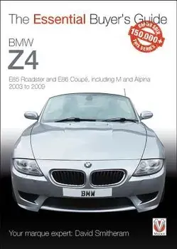 BMW Z4. E85 Roadster and E86 Coupe including M and Alpina 2003 to 2009, Paperback/David Smitheram