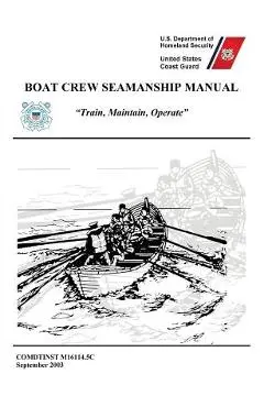 Boat Crew Seamanship Manual (COMDTINST M16114.5C) - United States Coast Guard