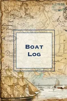 Boat Log: Record Trip Information, Captains Expenses & Maintenance Diary, Vessel Info Journal, Notebook, Boating & Fishing Book/Amy Newton