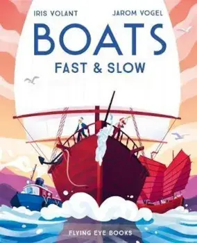 Boats: Fast and Slow, Hardcover/Iris Volant