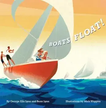 Boats Float!, Hardcover/George Ella Lyon