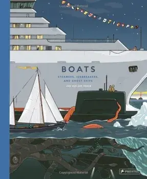 Boats. Steamers, Icebreakers, and Ghost Ships, Hardback/Jan van der Veken