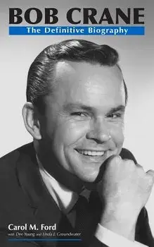 Bob Crane: The Definitive Biography, Paperback/Carol M. Ford