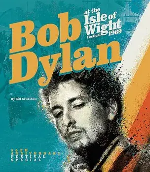 Bob Dylan at the Isle of Wight Festival 1969, Paperback/Bill Bradshaw