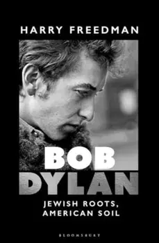 Bob Dylan. Jewish Roots, American Soil, Paperback/Harry Freedman